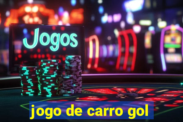 jogo de carro gol